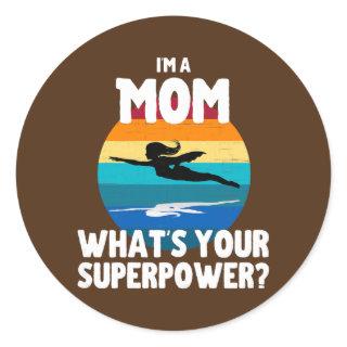 Womens I'm A Mom What's Your Superpower Funny Classic Round Sticker