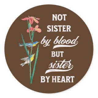 Womens Not Sister By Blood But Sister By Heart  Classic Round Sticker