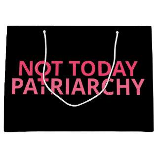 Women's Rights Feminist - Not Today, Patriarchy II Large Gift Bag