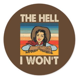 Womens Womens The Hell I Won't Retro Style  Classic Round Sticker