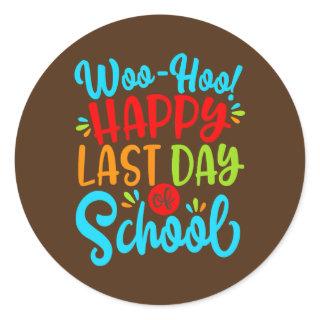Woo Hoo Happy Last Day Of School Fun Teacher Classic Round Sticker