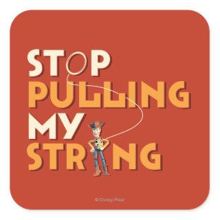 Woody: Stop Pulling My String 1 Square Sticker