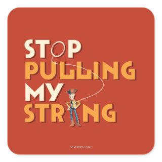 Woody: Stop Pulling My String 1 Square Sticker