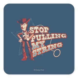 Woody: Stop Pulling My String 2 Square Sticker