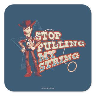 Woody: Stop Pulling My String 2 Square Sticker