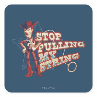 Woody: Stop Pulling My String 2 Square Sticker