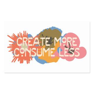 Words to Live By: Create More, Consume Less Rectangular Sticker