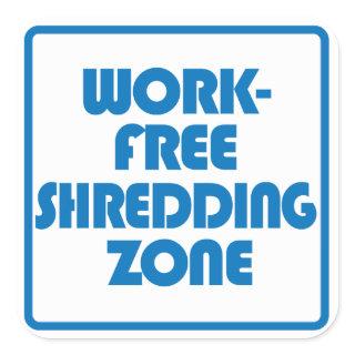 Work Free Shredding Zone Square Sticker