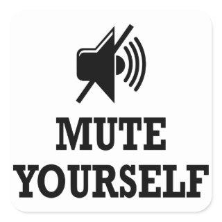 work from home, You're on mute, Mute Yourself Square Sticker