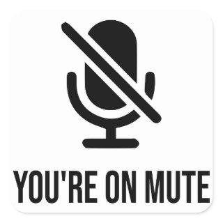 Work From Home, You're On Mute Square Sticker