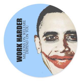 Work Harder because millions on welfare depend on Classic Round Sticker