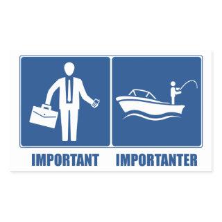 Work Is Important, Fishing Is Importanter Rectangular Sticker