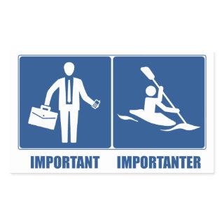 Work Is Important, Kayaking Is Importanter Rectangular Sticker