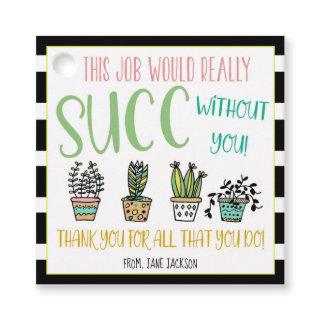 Work Would SUCC Without You Succulent Gift Tag