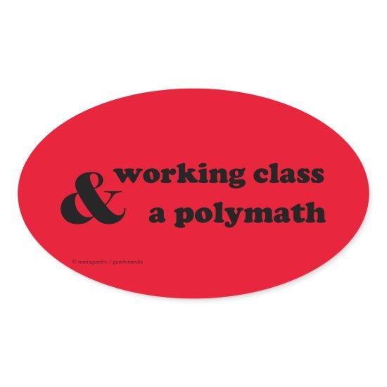 “Working class & a polymath” Oval Sticker