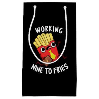 Working Nine To Fries Funny Fries Pun Dark BG Small Gift Bag