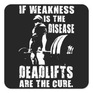 Workout Motivation - Deadlift Is The Cure Square Sticker