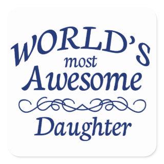 World's Most Awesome Daughter Square Sticker