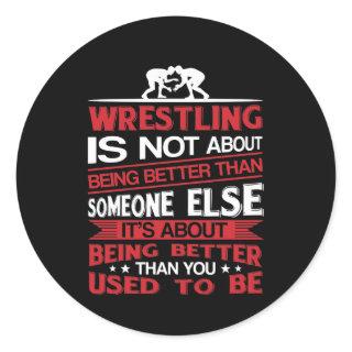 Wrestling About Being Better Than You Used To Classic Round Sticker