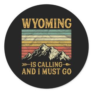 Wyoming Is Calling And I Must Go 7 Classic Round Sticker