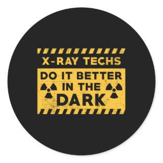 X-Ray Techs Do It Better In The Dark Radiology Classic Round Sticker