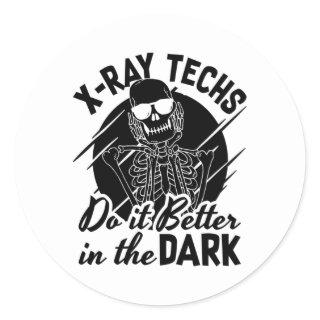 X-Ray Techs Do It Better In The Dark Radiology Classic Round Sticker