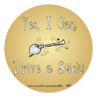 Yes, I Can Drive a Stick! Classic Round Sticker