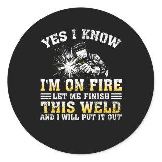 Yes I know I Am On Fire - Metal Worker Welder Classic Round Sticker
