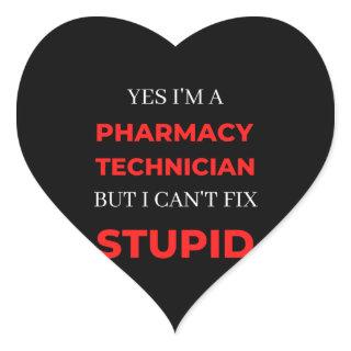 Yes I'm A Pharmacy Technician But I Can't Fix Heart Sticker