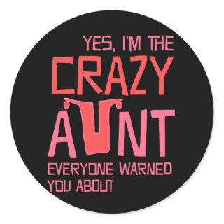 Yes, I'm the Crazy Aunt Classic Round Sticker