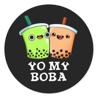 Yo My Boba Funny Boba Tea Pun Dark BG Classic Round Sticker