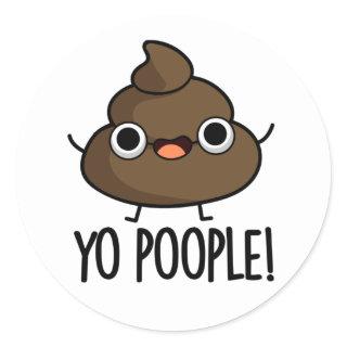 Yo Poople Funny Poop Pun Classic Round Sticker