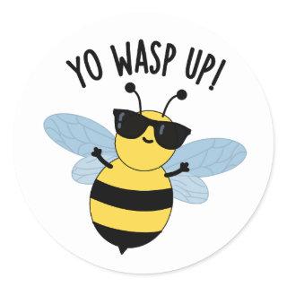 Yo Wasp Up Funny Bug Puns Classic Round Sticker