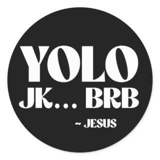 YOLO JK BRB - Jesus Classic Round Sticker