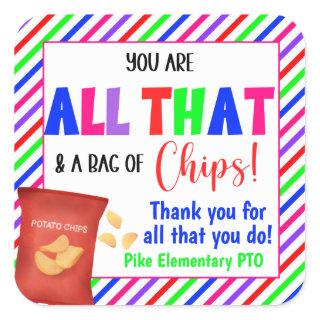 You Are All That & a Bag of Chips Appreciation Square Sticker