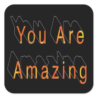 You are amazing! square sticker