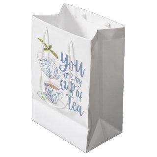 You Are My Cup Of Tea Gift Bag