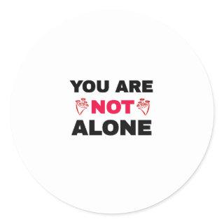 You Are Not Alone Classic Round Sticker