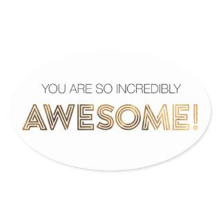 You Are So Incredibly Awesome Stickers