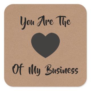 You Are the Heart of My Business Gift Tag, Kraft Square Sticker