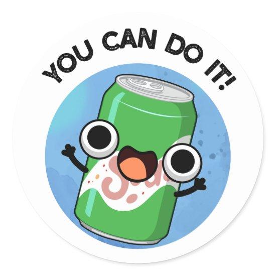 You Can Do It Funny Soda Pop Pun  Classic Round Sticker