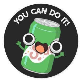 You Can Do It Funny Soda Pop Pun  Classic Round Sticker