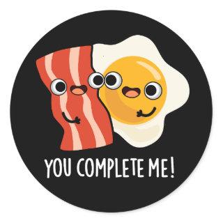 You Complete Me Funny Bacon Egg Pun Dark BG Classic Round Sticker