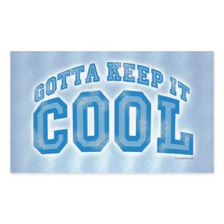 You Gotta Keep It Cool Fun Saying Design Rectangular Sticker