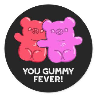 You Gummy Fever Funny Candy Pun Dark BG Classic Round Sticker