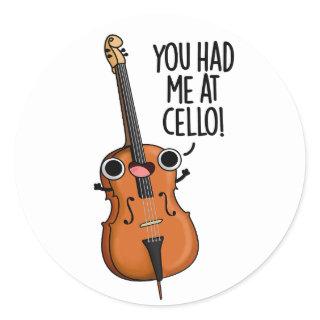 You Had Me At Cello Funny Music Pun  Classic Round Sticker