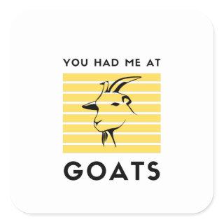 You had me at goats square sticker