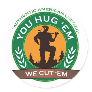 You Hug 'Em We Cut 'Em Classic Round Sticker