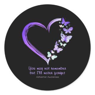 You May Not Remember But I'll Never Forget Alzheim Classic Round Sticker