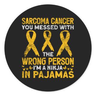 You Messed With The Wrong Person Sarcoma Cancer Aw Classic Round Sticker